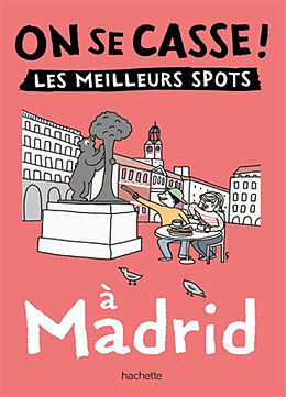 Broché On se casse ! : les meilleurs spots à Madrid de 