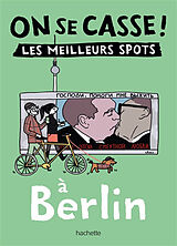 Broché On se casse ! : les meilleurs spots à Berlin de 