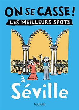 Broché On se casse ! : les meilleurs spots à Séville de 