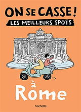 Broché On se casse ! : les meilleurs spots à Rome de 