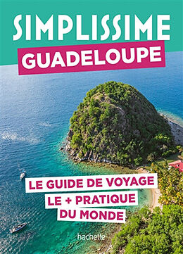 Broché Simplissime : Guadeloupe : le guide de voyage le + pratique du monde de 