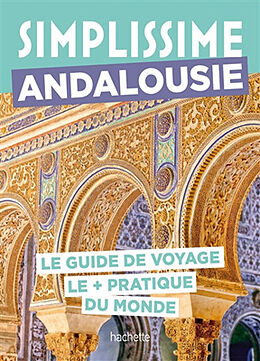 Broché Simplissime : Andalousie : le guide de voyage le + pratique du monde de 