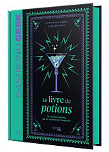 Broché Gastronogeek : le livre de potions : 70 recettes inspirées par les cultures de l'imaginaire de Thibaud; Simbo, Stéphanie Villanova