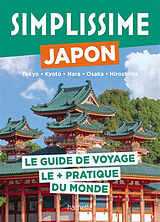 Broschiert Simplissime : Japon, Tokyo, Kyoto, Nara, Osaka, Hiroshima : le guide de voyage le + pratique du monde von 