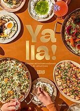 Broché Yalia ! : cuisine méditerranéenne & levantine de 