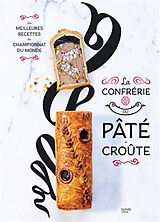 Broché La Confrérie du pâté-croûte : les meilleures recettes du championnat du monde de 