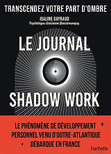 Broché Le journal shadow work : transcendez votre part d'ombre de Isaline Gayraud