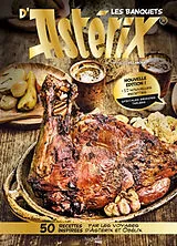 Broschiert Les banquets d'Astérix : 50 recettes inspirées par les voyages d'Astérix et Obélix : 10 nouvelles recettes spéciales ... von Thibaud Villanova