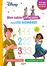 Broché Disney : mon cahier effaçable, j'écris les nombres : 3-6 ans, maternelle, PS, MS, GS de Hachette education