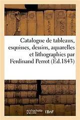 Kartonierter Einband Catalogue de tableaux, esquisses, dessins, aquarelles et lithographies par Ferdinand Perrot von Roussel Benou
