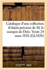 Kartonierter Einband Catalogue d'une collection d'objets précieux en matières diverses de M. le marquis de Drée von Dubois Lacoste