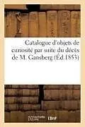 Kartonierter Einband Catalogue d'objets de curiosité par suite du décès de M. Gansberg von Eric Roussel