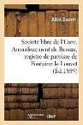 Couverture cartonnée Société Libre de l'Eure, Arrondissement de Bernay, Registre de Paroisse de Fontaine-Le-Louvet: En Exécution de la Prescription Dans Les Nos 669-73 Des de Abbé Dauvel