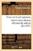 Broché Notes sur le sel commun, natrum de Leboucher-a