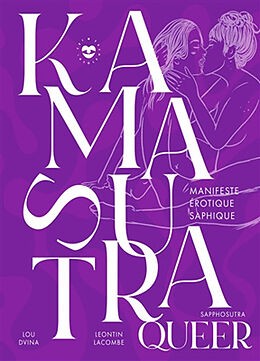 Broché Kamasutra queer : manifeste érotique saphique : Sapphosutra de Leontin Lacombe