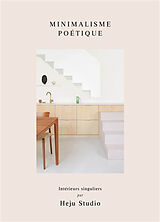 Broché Minimalisme poétique : intérieurs singuliers par Heju Studio de Hélène; Schwartzmann, Julien Pinaud