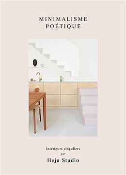 Broché Minimalisme poétique : intérieurs singuliers par Heju Studio de Hélène; Schwartzmann, Julien Pinaud