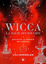 Broché Wicca : la magie des bougies : exploitez le pouvoir des bougies de Lisa Chamberlain