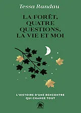 Broschiert La forêt, quatre questions, la vie et moi : l'histoire d'une rencontre qui change tout von Tessa Randau