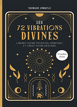 Broché Les 72 vibrations divines : libérez votre potentiel spirituel et créez votre destinée de Nathalie Limauge