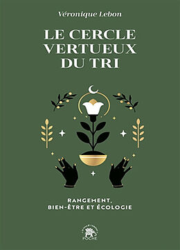 Broché Le cercle vertueux du tri : rangement, bien-être et écologie : avec la technique des 7 besoins de Véronique Lebon