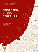 Broschiert Txistorra, Muxus & tortilla : balades et recettes au Pays basque et alentours von Darroze-h+roig-c