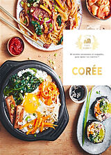 Broschiert Corée : 60 délicieuses recettes pour voyager au pays du matin calme von Jésiel Maxan