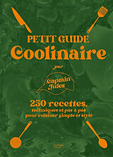 Broché Petit guide coolinaire : 250 recettes, techniques et pas-à-pas pour cuisiner simple et stylé de Jules