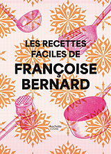 Broché Les recettes faciles de Françoise Bernard de Bernard-f
