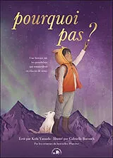 Broschiert Pourquoi pas ? : une histoire sur les possibilités qui sommeillent en chacun de nous von Kobi; Barouch, Gabriella Yamada