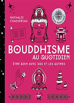 Broché Bouddhisme au quotidien : être bien avec soi et les autres de Nathalie Chassériau