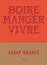 Broschiert Boire, manger, vivre von Assaf Granit