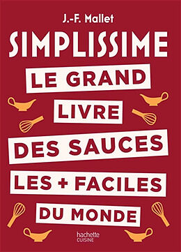 Broché Simplissime : le grand livre des sauces les + faciles du monde de Jean-François Mallet