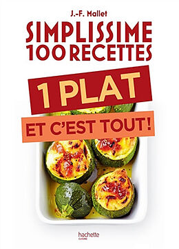 Broché Simplissime 100 recettes : 1 plat et c'est tout ! de Jean-François Mallet