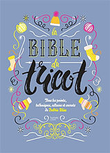 Broschiert La bible du tricot : tous les points, techniques, astuces et secrets von Debbie Bliss