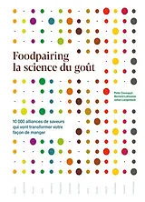 Broschiert Foodpairing, la science du goût : 10.000 alliances de saveurs qui vont transformer votre façon de manger von Peter; Lahousse, Bernard; Langenbick, J. Coucquyt
