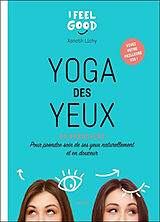 Broché Yoga des yeux : 60 exercices pour prendre soin de ses yeux naturellement et en douceur de Xanath Lichy