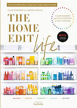 Broché The Home Edit life : le guide 0 culpabilité pour tout garder et tout ranger de Clea; Teplin, Joanna Shearer