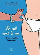 Broschiert Le cul mis à nu : le livre qui déculotte les idées reçues von Manon Lugas
