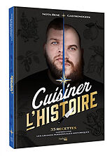 Broché Cuisiner l'histoire : 35 recettes inspirées par les grands personnages historiques de Thibaud; Brillaud, Benjamin Villanova