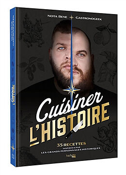 Broché Cuisiner l'histoire : 35 recettes inspirées par les grands personnages historiques de Thibaud; Brillaud, Benjamin Villanova