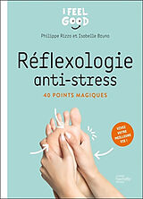 Broché Réflexologie anti-stress : 40 points magiques : vivez votre meilleure vie ! de Philippe; Bruno, Isabelle Rizzo