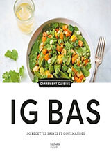 Broché IG bas : 100 recettes saines et gourmandes de 