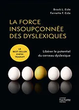 Broschiert La force insoupçonnée des dyslexiques : libérer le potentiel du cerveau dyslexique von Brock, Eide, Fernette Eide
