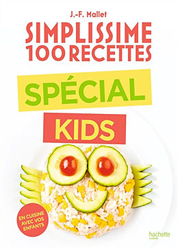 Broschiert Simplissime 100 recettes : spécial kids : en cuisine avec vos enfants von Jean-François Mallet