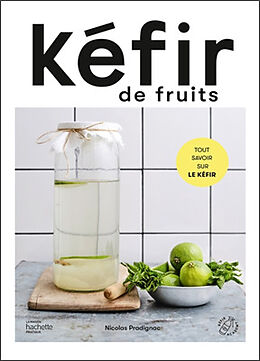 Broschiert Kéfir de fruits : tout savoir sur le kéfir von Nicolas Pradignac