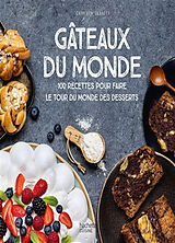 Broché Gâteaux du monde : 100 recettes pour faire le tour du monde des desserts de Cathleen Clarity