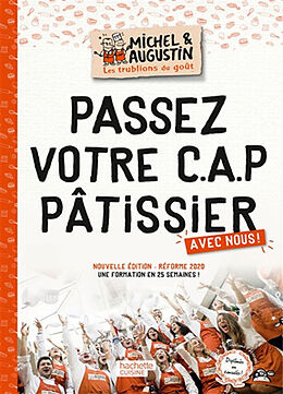 Broché Passez votre CAP pâtissier avec nous ! : une formation en 25 semaines ! : réforme 2020 de Michel; Augustin