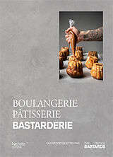 Broché Boulangerie, pâtisserie, bastarderie : un livre de recettes par The French bastards de French bastards