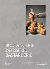 Broschiert Boulangerie, pâtisserie, bastarderie : un livre de recettes par The French bastards von French bastards